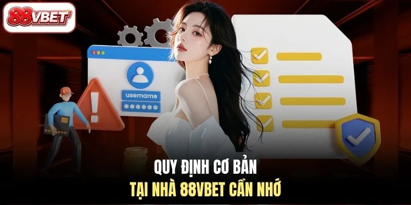 Quy định cơ bản tại nhà 88VBET cần nhớ